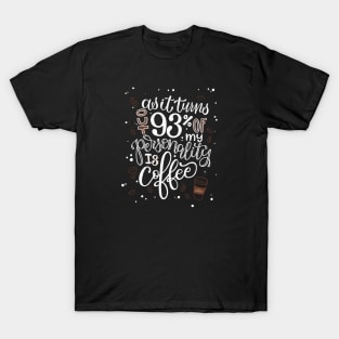 I'm 93% coffee 2 T-Shirt